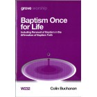 Grove Worship - W232 Baptism Once For Life: Including Renewal Of Baptism In The Affirmation Of Baptism Faith By Colin Buchanan
